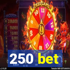 250 bet